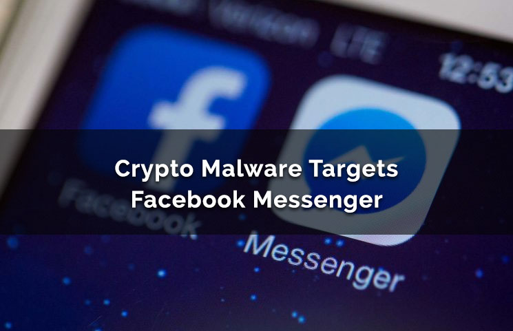 Cryptocurrency Malware Targets Facebook Messenger Chatbot