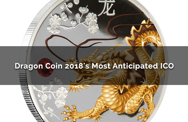 Dragon Coin DRG Initial Coin Offering One Of The Biggest 2018 Launches
