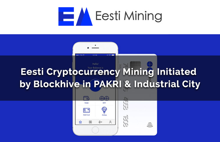 Eesti Cryptocurrency Mining Initiated by Blockhive in PAKRI & Industrial City
