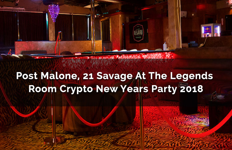 Post Malone, 21 Savage The Legends Room Crypto New Years Party 2018