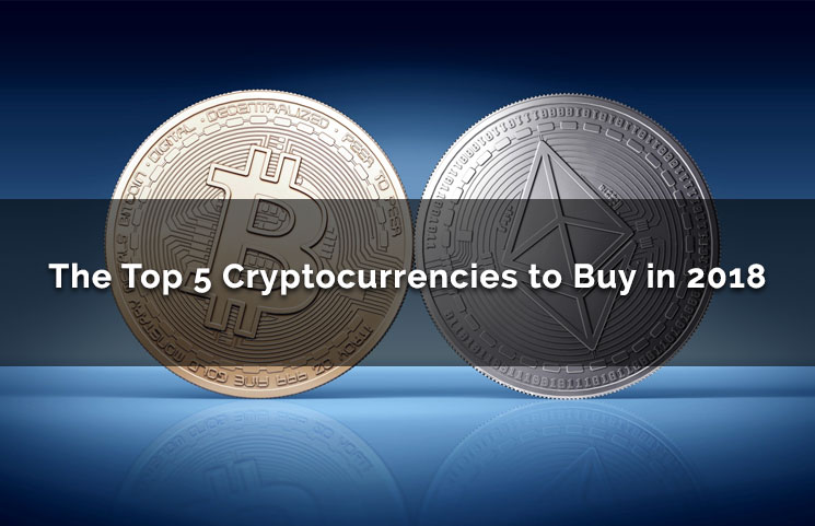 Top 5 Cryptocurrencies to Buy in 2018