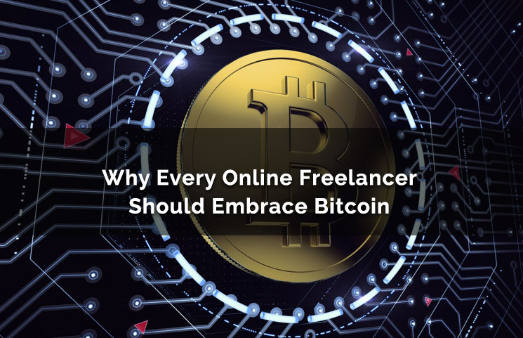 Why Every Online Freelancer Should Embrace Bitcoin For Payments