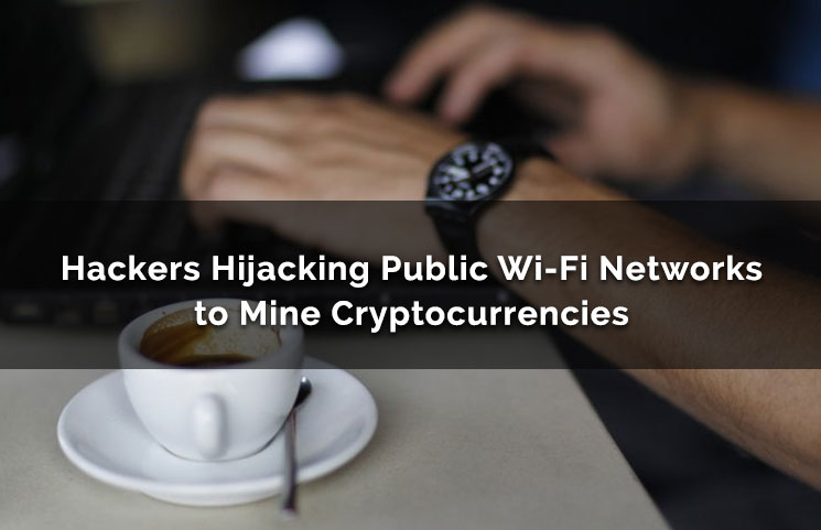 Hackers Hijack Public Wi-Fi Networks to Mine Cryptocurrencies [Security]