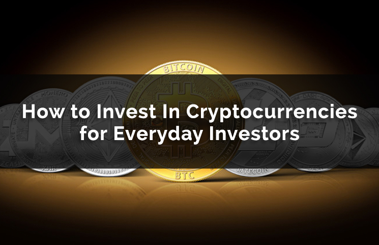 How to Invest In Cryptocurrencies for Everyday Investors Guide